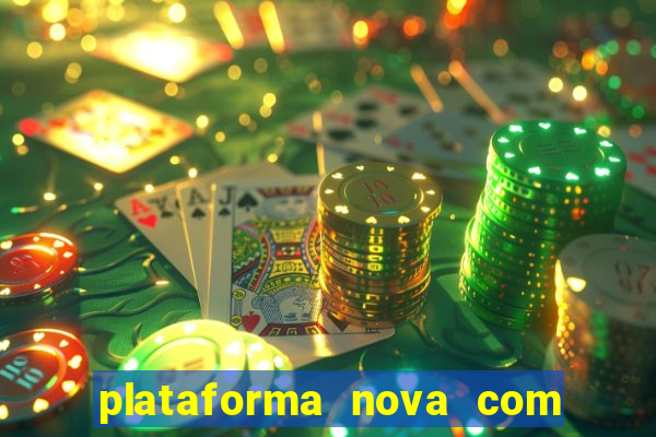 plataforma nova com bonus de cadastro sem deposito